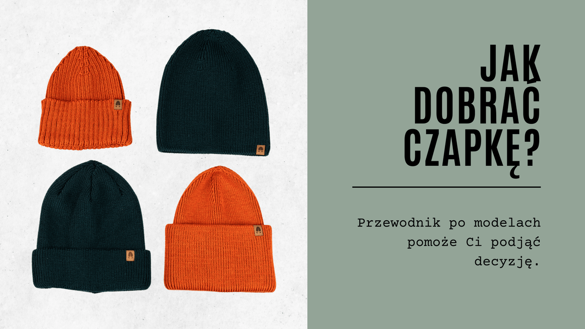 Jak dobrać czapkę? Poradnik dla niezdecydowanych